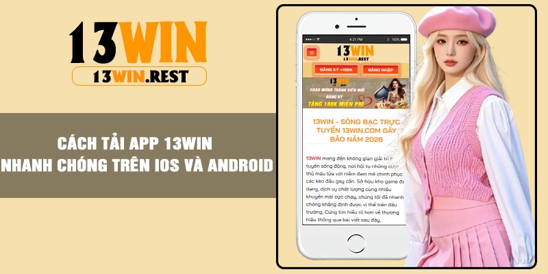 Cách tải app 13Win nhanh chóng trên iOS và Android