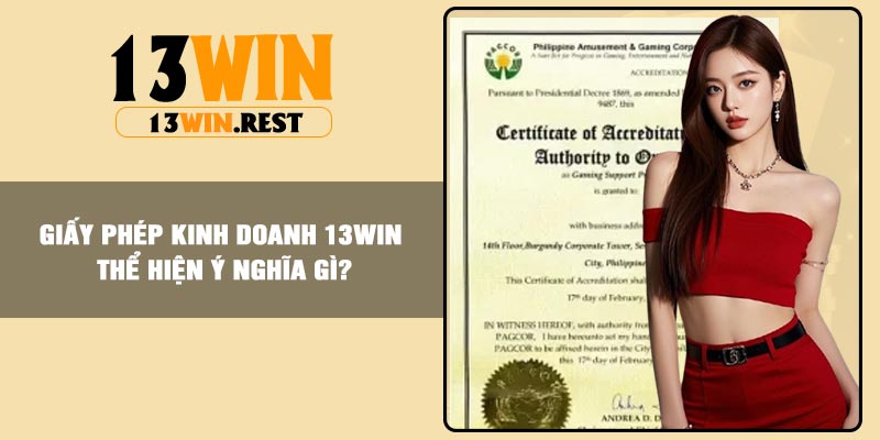 Giấy phép kinh doanh 13win thể hiện ý nghĩa gì?