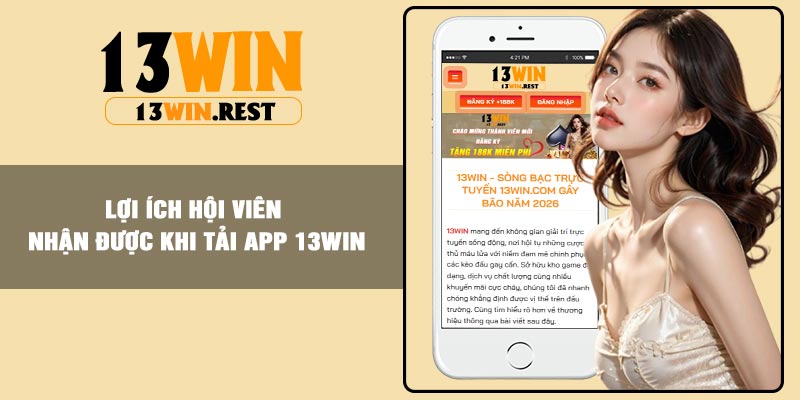 Lợi ích hội viên nhận được khi tải app 13Win