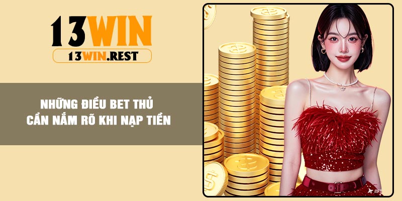 Những điều bet thủ cần nắm rõ khi nạp tiền