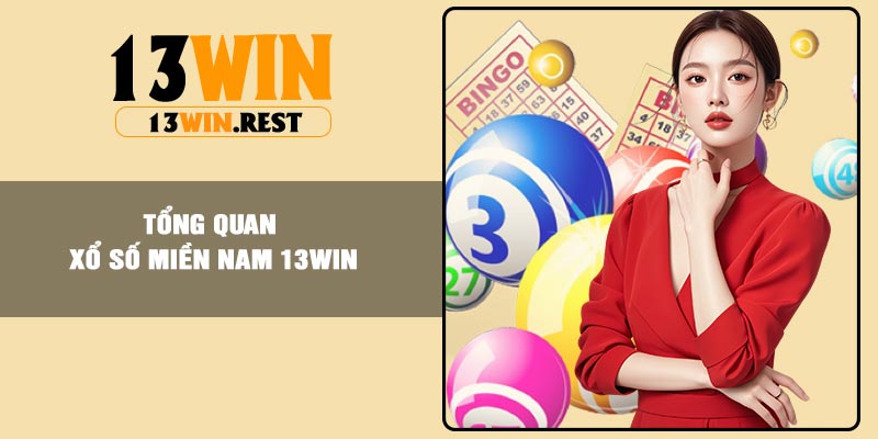 Tổng quan Xổ Số Miền Nam 13Win